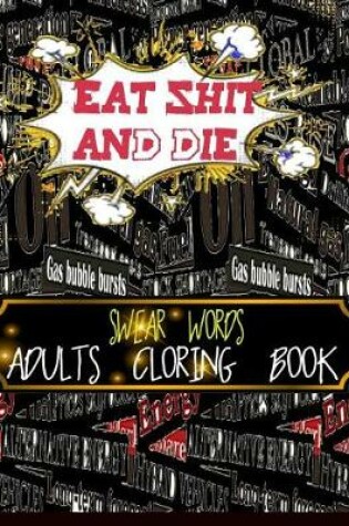 Cover of eat shit and die swear words adults coloring book