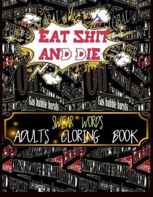 Book cover for eat shit and die swear words adults coloring book