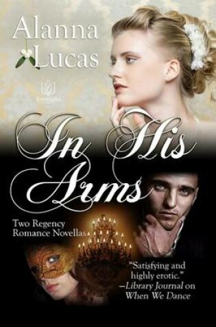 Cover of Two IN HIS ARMS Regency Novellas