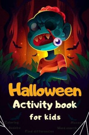 Cover of Halloween Activity Book Coloring Mazes Sudoku Word search Find differences for Kids