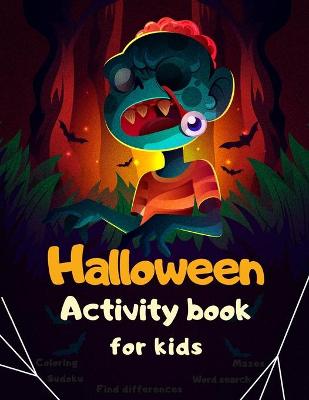 Cover of Halloween Activity Book Coloring Mazes Sudoku Word search Find differences for Kids