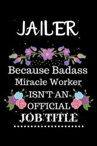Cover of Jailer Because Badass Miracle Worker Isn't an Official Job Title