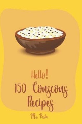 Cover of Hello! 150 Couscous Recipes