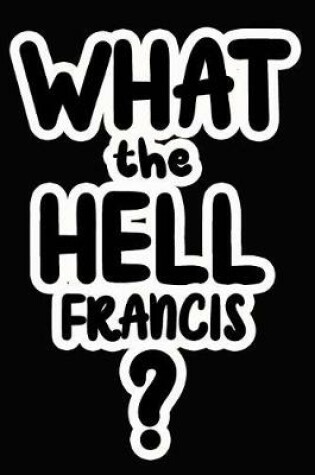 Cover of What the Hell Francis?