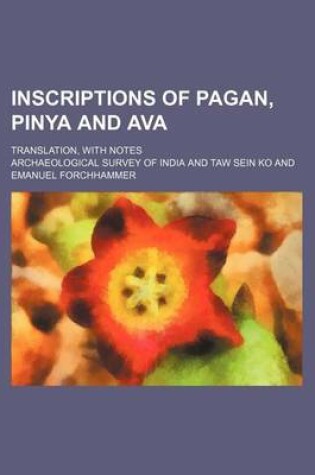 Cover of Inscriptions of Pagan, Pinya and Ava; Translation, with Notes