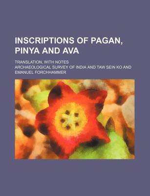 Book cover for Inscriptions of Pagan, Pinya and Ava; Translation, with Notes