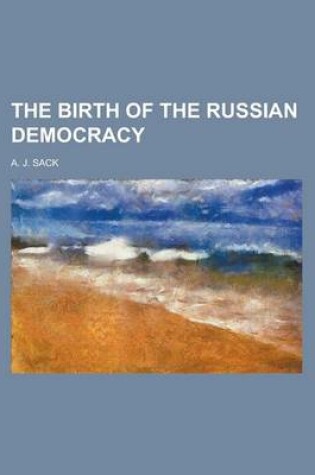 Cover of The Birth of the Russian Democracy