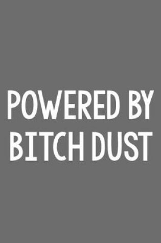 Cover of Powered by Bitch Dust