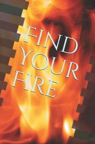 Cover of Find Your Fire