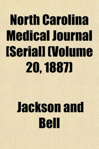 Cover of North Carolina Medical Journal [Serial] (Volume 20, 1887)