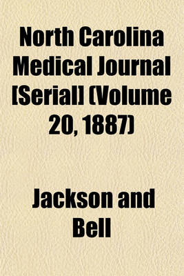 Book cover for North Carolina Medical Journal [Serial] (Volume 20, 1887)