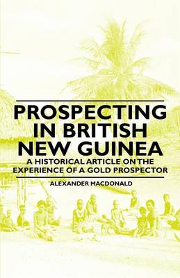 Book cover for Prospecting in British New Guinea - A Historical Article on the Experience of a Gold Prospector