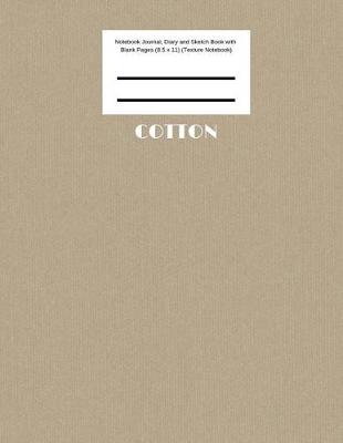 Book cover for Cotton Notebook Journal, Diary and Sketch Book with Blank Pages (8.5 x 11) (Texture Notebook)