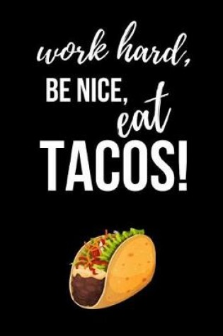 Cover of Work Hard, Be Nice, Eat Tacos!