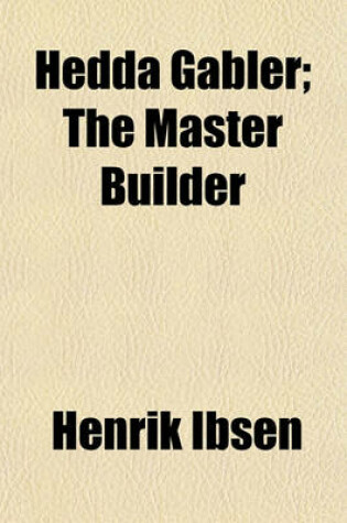 Cover of Hedda Gabler; The Master Builder