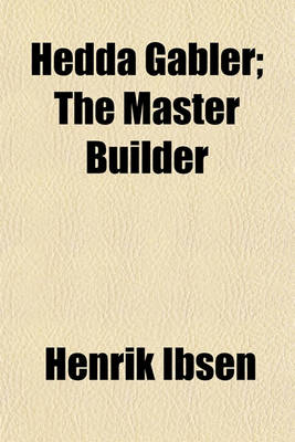 Book cover for Hedda Gabler; The Master Builder