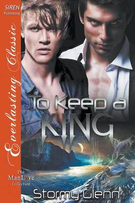 Book cover for To Keep a King [Venusian Trilogy 2] (Siren Publishing Everlasting Classic Manlove)