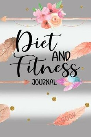 Cover of Diet And Fitness Journal Book