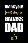 Book cover for thank you! for being a BADASS DAD