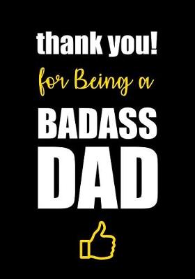 Book cover for thank you! for being a BADASS DAD