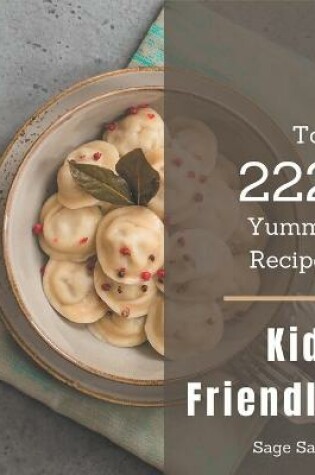 Cover of Top 222 Yummy Kid-Friendly Recipes