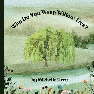 Book cover for Why Do You Weep Willow Tree?