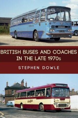 Cover of British Buses and Coaches in the Late 1970s