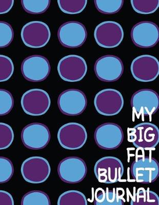 Book cover for My Big Fat Bullet Journal Big Circles Purple and Blue