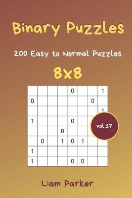 Cover of Binary Puzzles - 200 Easy to Normal Puzzles 8x8 vol.17