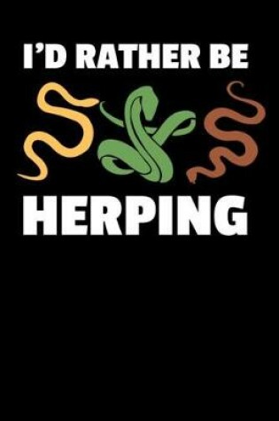 Cover of I'd Rather Be Herping