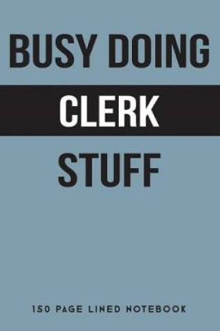 Cover of Busy Doing Clerk Stuff