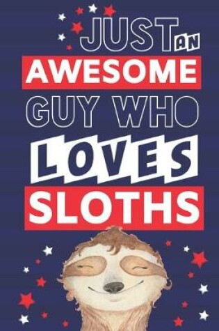 Cover of Just an Awesome Guy Who Loves Sloths