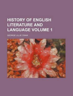 Book cover for History of English Literature and Language Volume 1