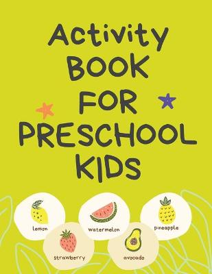 Book cover for Activity Book for Preschool Kids.Contains the Alphabet, Tracing Letters, Coloring Pages, Prepositions, Crosswords, Maze and Many More.