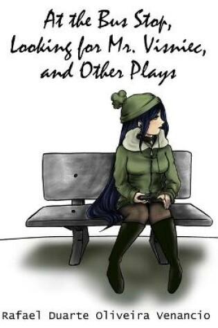 Cover of At the Bus Stop, Looking for Mr. Visniec, and Other Plays