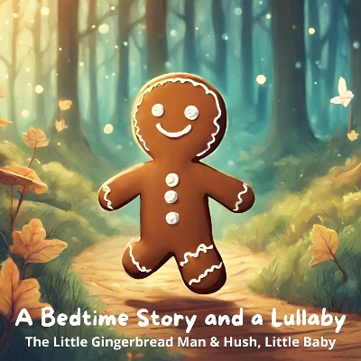 Book cover for A Bedtime Story and a Lullaby: The Little Gingerbread Man & Hush, Little Baby