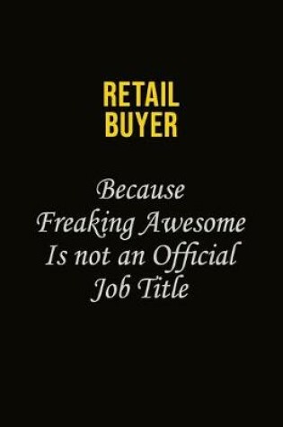 Cover of Retail Buyer Because Freaking Awesome Is Not An Official Job Title