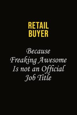 Book cover for Retail Buyer Because Freaking Awesome Is Not An Official Job Title