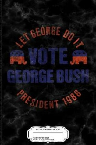 Cover of Vintage George Bush 1988 Election Composition Notebook