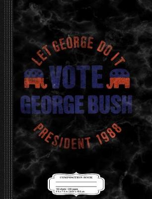 Book cover for Vintage George Bush 1988 Election Composition Notebook