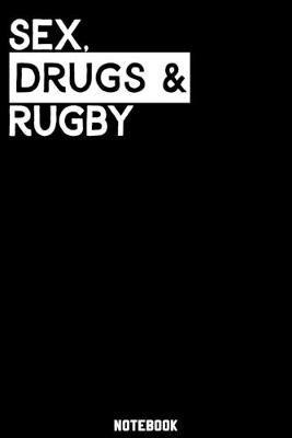 Book cover for Sex, Drugs and Rugby Notebook