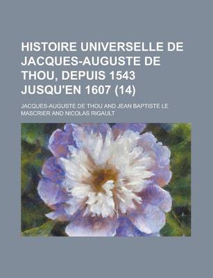 Book cover for Histoire Universelle de Jacques-Auguste de Thou, Depuis 1543 Jusqu'en 1607 (14)