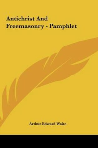 Cover of Antichrist and Freemasonry - Pamphlet