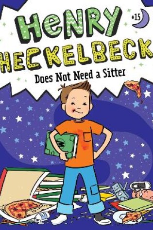 Cover of Henry Heckelbeck Does Not Need a Sitter