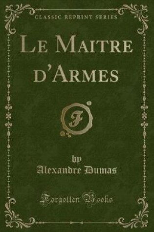 Cover of Le Maitre d'Armes (Classic Reprint)