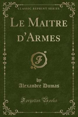 Book cover for Le Maitre d'Armes (Classic Reprint)