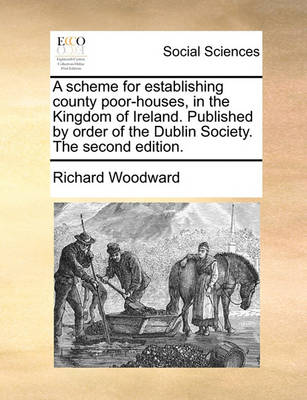 Book cover for A Scheme for Establishing County Poor-Houses, in the Kingdom of Ireland. Published by Order of the Dublin Society. the Second Edition.