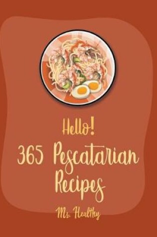 Cover of Hello! 365 Pescatarian Recipes