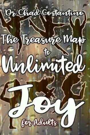Cover of The Treasure Map to Unlimited Joy for Adults