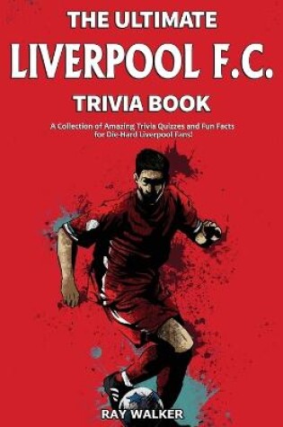 Cover of The Ultimate Liverpool F.C. Trivia Book